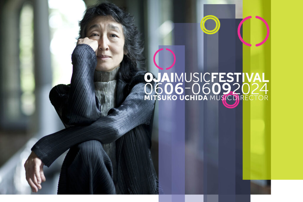 Ojai Music Festival 06.06-06.09.24, Mitsuko Uchida Music Director